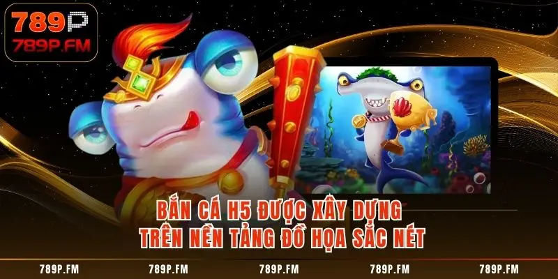 Bắn cá H5 với đồ họa 3D 