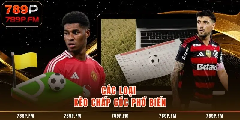 Các loại kèo chấp góc phổ biến