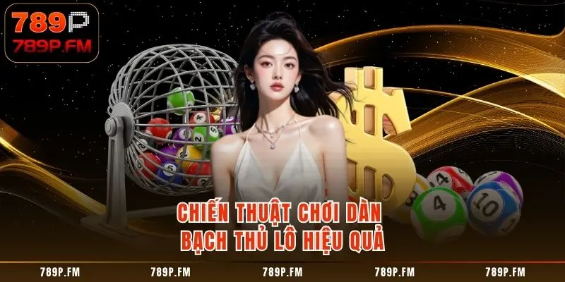 Chiến thuật chơi Dàn Bạch Thủ Lô hiệu quả