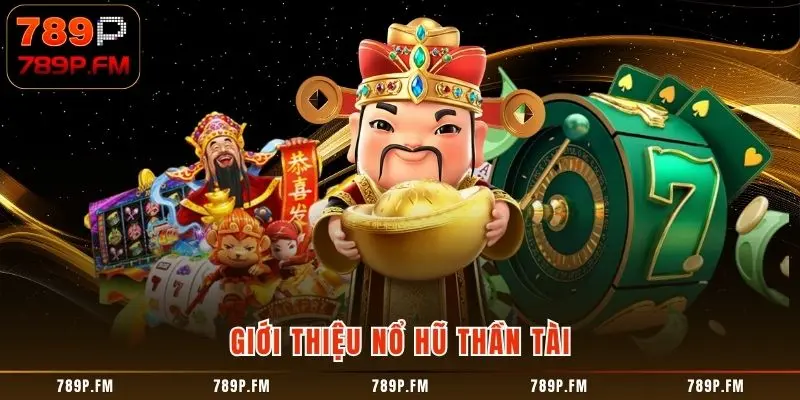 Giới thiệu nổ hũ thần tài