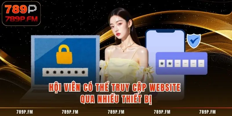 Hội viên có thể truy cập website qua nhiều thiết bị