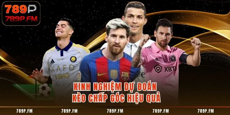 Kinh nghiệm dự đoán kèo chấp góc hiệu quả