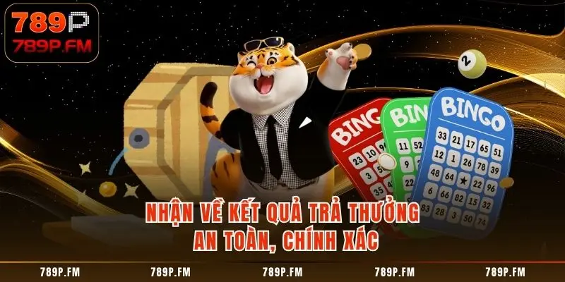 Nhận về kết quả trả thưởng an toàn, chính xác