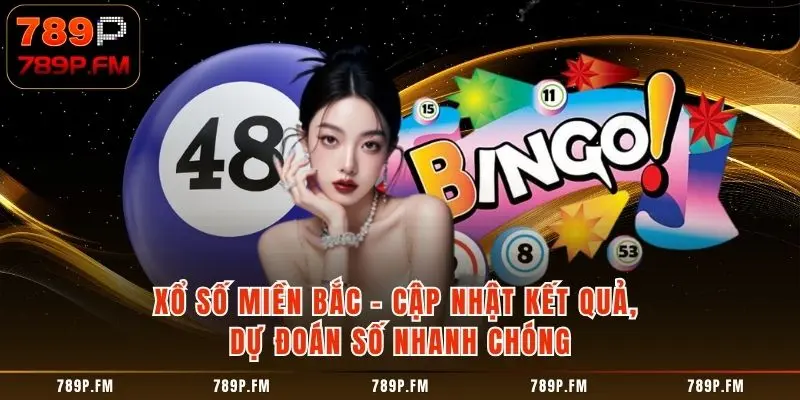 Xổ Số Miền Bắc - Cập Nhật Kết Quả, Dự Đoán Số Nhanh Chóng