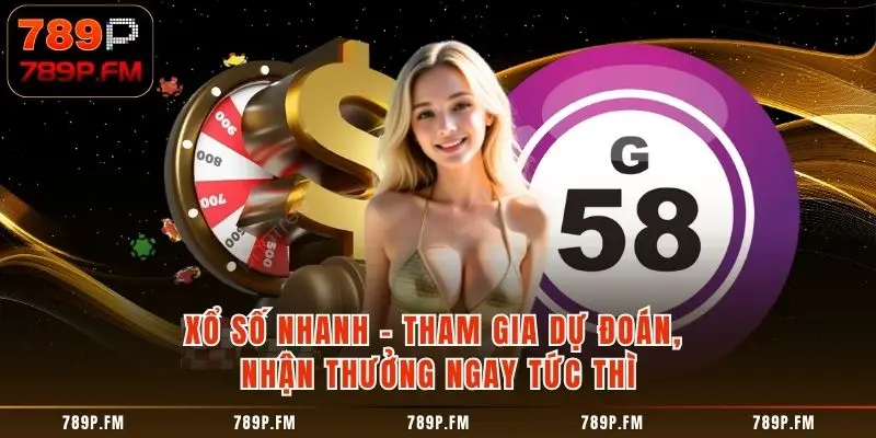 Xổ Số Nhanh - Tham Gia Dự Đoán, Nhận Thưởng Ngay Tức Thì